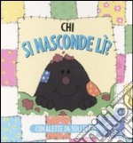 Chi si nasconde lì? Ediz. illustrata libro