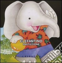 Elefantino pasticcione libro