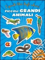 Piccoli grandi animali. Con adesivi