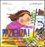 Pazienza! Ediz. illustrata libro