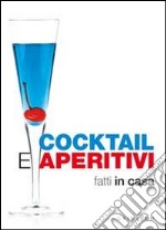 Cocktail e aperitivi fatti in casa libro