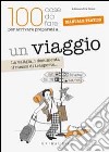 Un viaggio. La valigia, i documenti, il mezzo di trasporto... libro di Rossi Alessandra