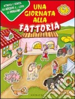 Una giornata in fattoria. Con adesivi libro