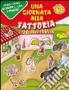 Una giornata in fattoria. Con adesivi libro