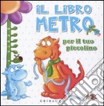 Il Libro metro per il tuo piccolino libro