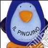 Il pinguino. Ediz. illustrata libro