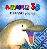 Oceano pop-up. Animali 3D. Ediz. illustrata