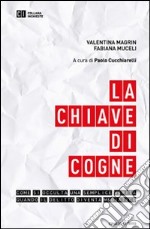 La chiave di Cogne. Come si occulta una semplice verità quando il delitto diventa mediatico libro