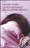 La vita sessuale della donna brutta libro