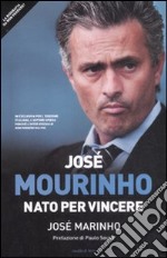 José Mourinho. Nato per vincere libro