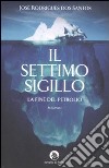 Il Settimo sigillo. La fine del petrolio libro