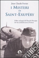 I MISTERI DI SAINT-EXUPERY libro