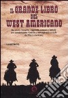 Il grande libro del west americano libro