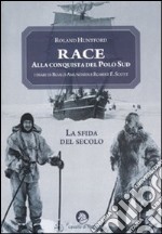 Race. Alla conquista del Polo Sud libro