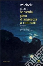 Io venìa pien d'angoscia a rimirarti libro