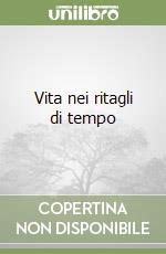 Vita nei ritagli di tempo libro