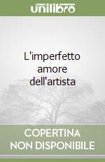 L'imperfetto amore dell'artista libro