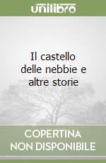 Il castello delle nebbie e altre storie