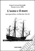 L'uomo e il mare. Antologia dei poeti con menzione speciale