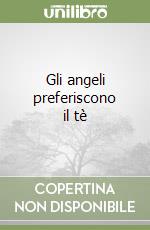 Gli angeli preferiscono il tè