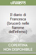 Il diario di Francesca (brucerò nelle fiamme dell'inferno)