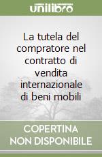 La tutela del compratore nel contratto di vendita internazionale di beni mobili libro