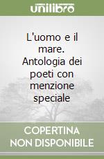 L'uomo e il mare. Antologia dei poeti con menzione speciale