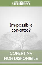 Im-possibile con-tatto?