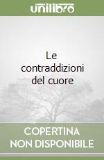 Le contraddizioni del cuore