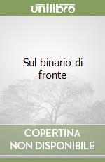 Sul binario di fronte