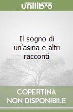 Il sogno di un'asina e altri racconti libro