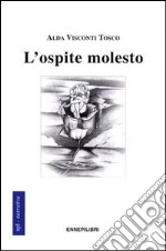 L'ospite molesto. Diario di una esperienza libro