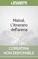 Mistral. L'itinerario dell'anima libro