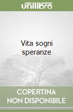 Vita sogni speranze libro