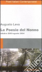 Le poesie del nonno. Ottobre 2003-agosto 2004