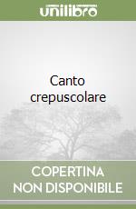 Canto crepuscolare libro