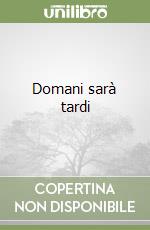 Domani sarà tardi libro