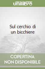 Sul cerchio di un bicchiere libro