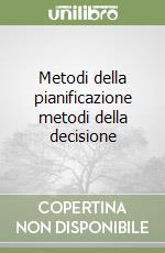 Metodi della pianificazione metodi della decisione