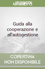 Guida alla cooperazione e all'autogestione libro