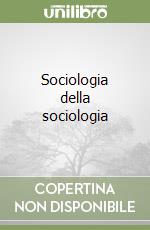 Sociologia della sociologia libro