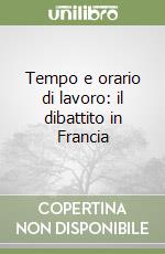 Tempo e orario di lavoro: il dibattito in Francia libro