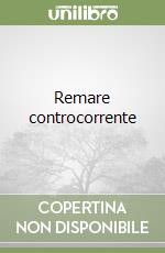 Remare controcorrente libro