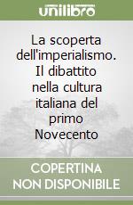 La scoperta dell'imperialismo. Il dibattito nella cultura italiana del primo Novecento libro