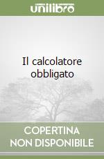 Il calcolatore obbligato