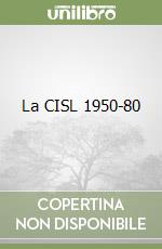 La CISL 1950-80 libro