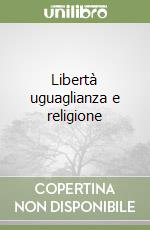 Libertà uguaglianza e religione libro