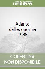 Atlante dell'economia 1986 libro