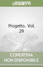 Progetto. Vol. 29