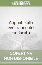 Appunti sulla evoluzione del sindacato libro